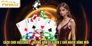 Cách Chơi Baccarat - Hướng Dẫn Từ A Đến Z Cho Người Dùng Mới