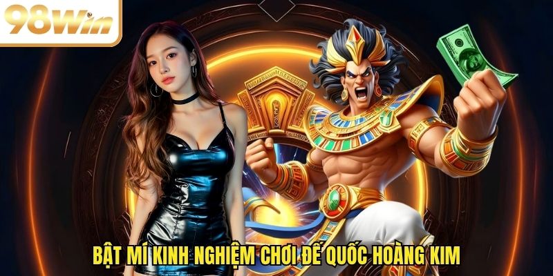 Bật mí kinh nghiệm chơi đế quốc hoàng kim