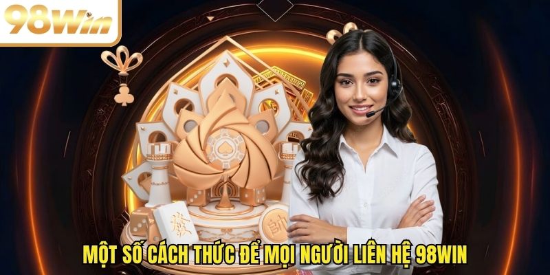 Một số cách thức để mọi người liên hệ 98WIN