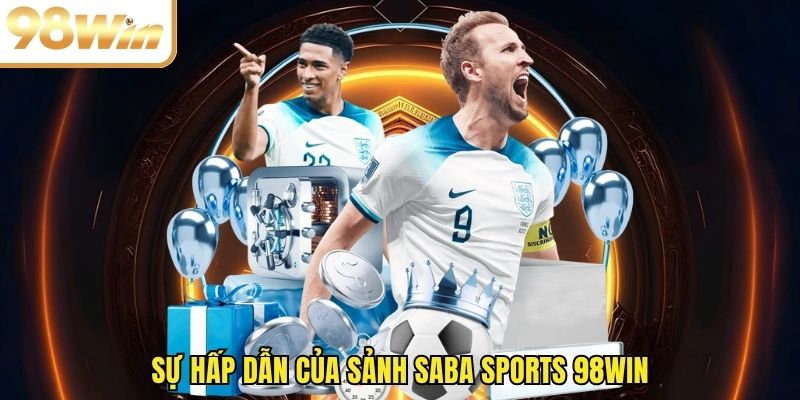 Sự hấp dẫn của sảnh Saba Sports 98WIN