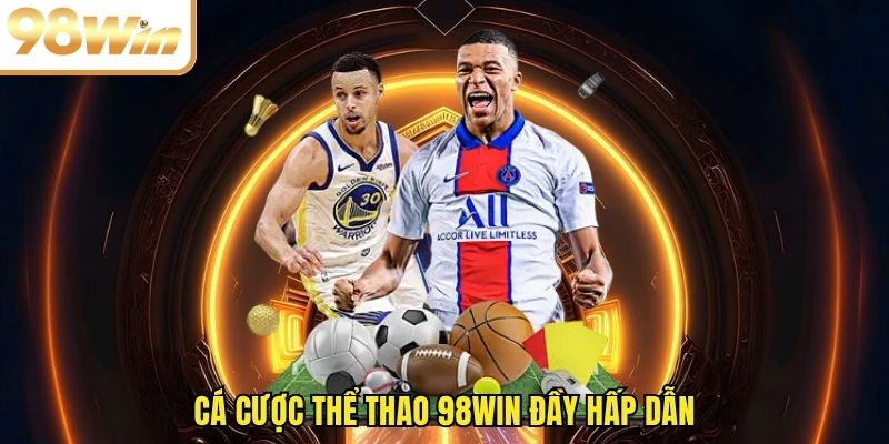 Cá cược thể thao 98WIN đầy hấp dẫn